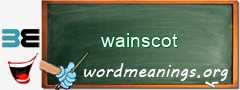 WordMeaning blackboard for wainscot